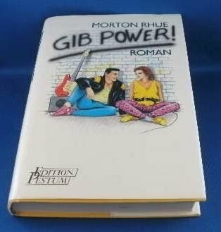 Gib Power!, Roman, Aus dem Amerikanischen von Eike Schönfeld,