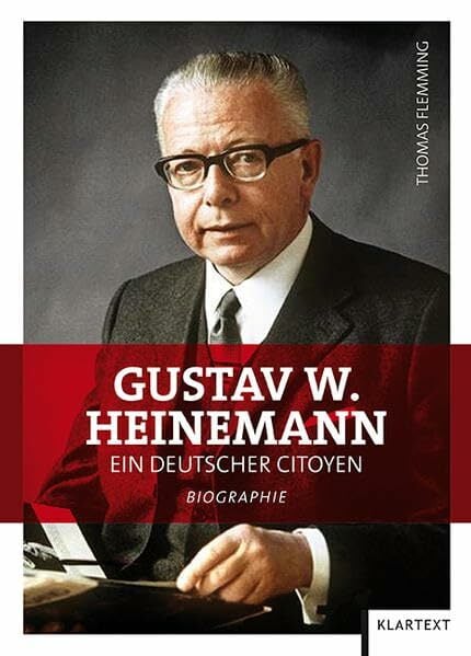 Gustav W. Heinemann: Ein deutscher Citoyen. Biographie Gustav W. Heinemann: Ein deutscher Citoyen. Biographie