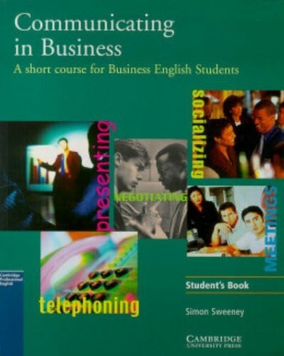 Communicating in Business: A Short Course for Business English Students : Cultural Diversity and Socializing, Using the Telephone, Presentations, Meetings and Negotiations