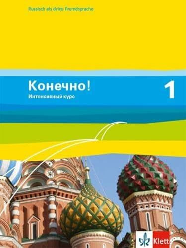 Konetschno! 1. Intensivnyj kurs: Schulbuch 1. Lernjahr (Konetschno! Intensivnyj kurs. Russisch als 3. Fremdsprache Ausgabe ab 2009)