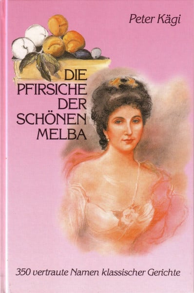 Die Pfirsiche der schönen Melba: Rosinen erlesener Gastgeber. Vorw. v. Franz Baggenstos