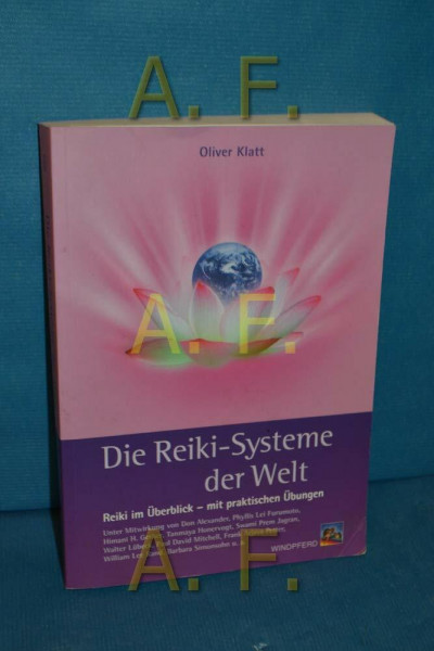 Die Reiki-Systeme der Welt: Reiki im Überblick – mit praktischen Übungen