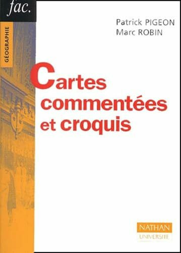 Cartes commentées et croquis: Méthode et exemples