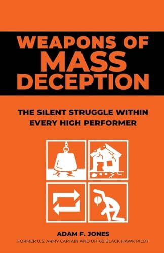 Weapons of Mass Deception: The silent struggle within every high performer