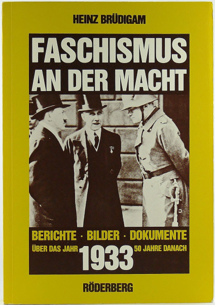 Faschismus an der Macht. Berichte, Bilder, Dokumente über das Jahr 1933. 50 Jahre danach: Berichte, Bilder, Dokumente über d. Jahr 1933, 50 Jahre danach