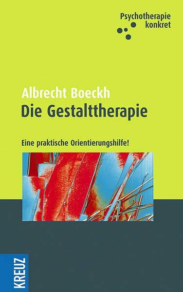 Die Gestalttherapie: Eine praktische Orientierungshilfe