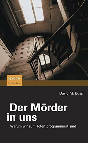 Der Mörder in uns: Warum wir zum Töten Programmiert sind (German Edition)