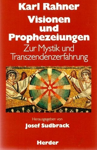 Visionen und Prophezeiungen. Zur Mystik und Transzendenzerfahrung