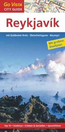 Städteführer Reykjavik mit Goldenem Kreis · Gletscherlagune · Akureyri: Reiseführer mit Faltkarte: Mit Goldenem Kreis, Gletscherlagune, Akureyri. Top ... Genießen, Sprachführer (Go Vista City Guide)