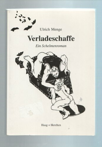 Verladeschaffe. Ein Schelmenroman