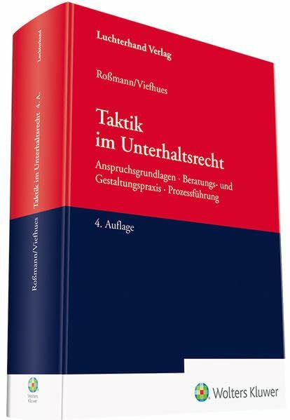 Taktik im Unterhaltsrecht: Anspruchsgrundlagen, Beratungs- und Gestaltungspraxis, Prozessführung