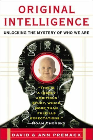Original Intelligence: Unlocking the Mystery of Who We Are