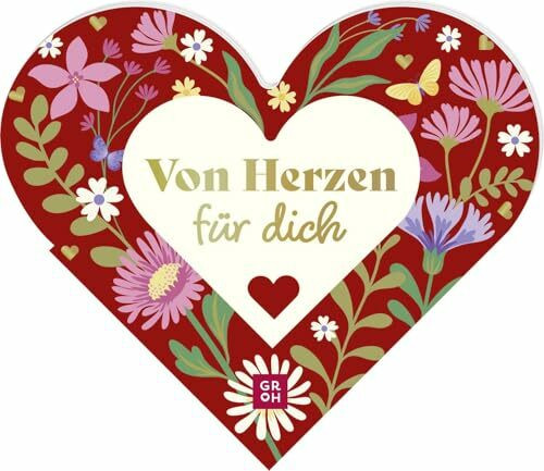 Von Herzen für dich: Das besondere Geschenkbuch in Herzform. Mit liebevollen Komplimenten und kleinen Liebeserklärungen