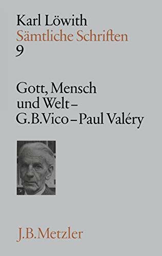 Sämtliche Schriften, 9 Bde., Bd.9, Gott, Mensch und Welt in der Philosphie der Neuzeit, G. B. Vico und Paul Valery: Band 9: Gott, Mensch und Welt - ... Valéry (Sämtliche Schriften, 9, Band 9)