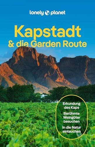 LONELY PLANET Reiseführer Kapstadt & Garden Route: Eigene Wege gehen und Einzigartiges erleben.