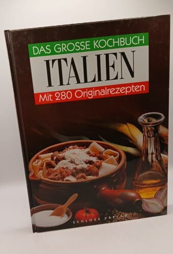 Das grosse Kochbuch Italien. Mit 280 Originalrezepten.