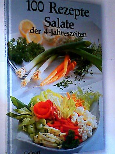 Salate der Vier Jahreszeiten. Hundert Rezepte