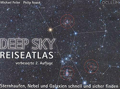 Deep Sky Reiseatlas - Sternhaufen, Nebel und Galaxien schnell und sicher finden