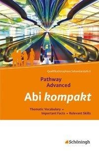 Pathway Advanced. Abi kompakt. Lese- und Arbeitsbuch Englisch für die Qualifikationsphase der gymnasialen Oberstufe - Neubearbeitung