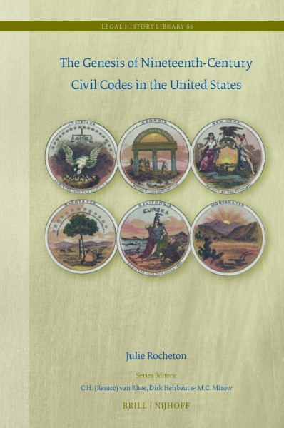 The Genesis of Nineteenth-Century Civil Codes in the United States (Legal History Library, Band 66)