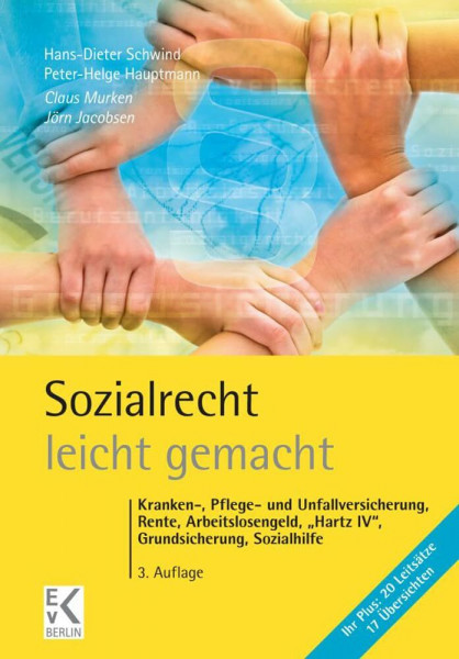 Sozialrecht – leicht gemacht.: Kranken-, Pflege- und Unfallversicherung, Rente, Arbeitslosengeld, "Hartz IV", Grundsicherung, Sozialhilfe. (GELBE SERIE – leicht gemacht)