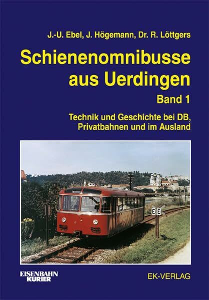 Schienenomnibusse aus Uerdingen, Bd.1, Technik und Geschichte bei DB, Privatbahnen und im Ausland: Technik, Typen, Bahnen