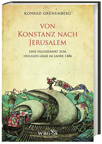 Von Konstanz nach Jerusalem: Eine Pilgerfahrt zum Heiligen Grab im Jahre 1486. Die Karlsruher Handschrift