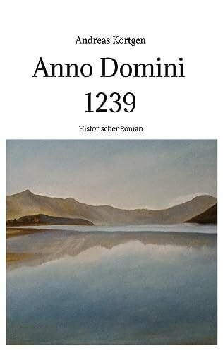 Anno Domini 1239 - Stauferzeit , Hochmittelalter: Kinder des Staunens, Band 3 - Historischer Roman um die Kinder des genialen Kaisers Friedrich II.