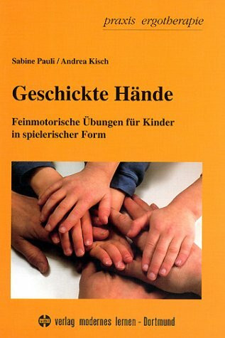 Geschickte Hände: Feinmotorische Übungen in Spielform