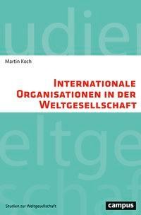 Internationale Organisationen in der Weltgesellschaft