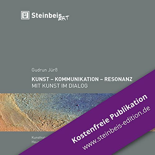 KUNST – KOMMUNIKATION – RESONANZ: Kunstkatalog zur Ausstellung | Steinbeis-Tag 2013 - Haus der Wirtschaft, Stuttgart