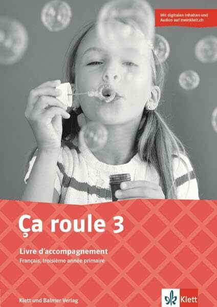 Ça roule 3: Livre d'accompagnement. Digitale Inhalte (u.a. interaktive Übungen) und Audios auf meinklett.ch Ça roule 3: Livre d'accompagnement. Digitale Inhalte (u.a. interaktive Übungen) und Audios auf meinklett.ch