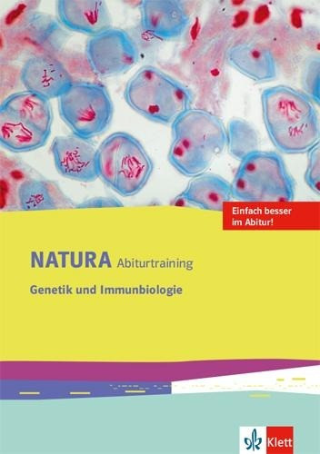 Natura Biologie Oberstufe. Arbeitsheft Abitur-Training Genetik und Immunbiologie. Ausgabe ab 2016