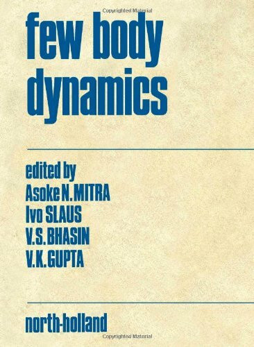 Few Body Dynamics: Proceedings of the VII International Conference on Few Body Problems in Nuclear and Particle Physics, Delhi, December 29, 1975-January 3, 1976