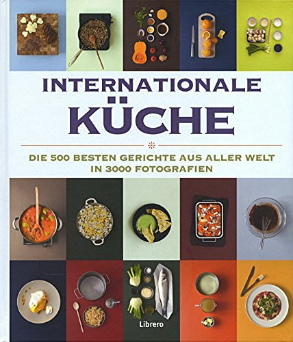 Das Fotokochbuch: Die 500 beste Gerichte aus aller Welt in 3000 Fotografien