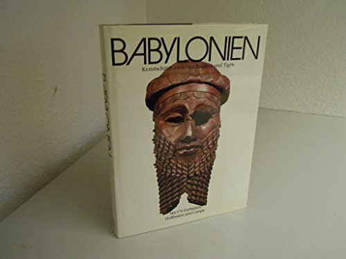 Babylonien. Kunstschätze zwischen Euphrat und Tigris