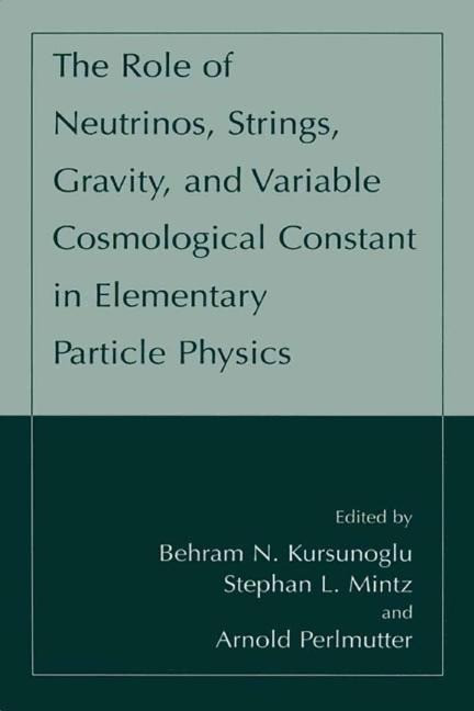 The Role of Neutrinos, Strings, Gravity, and Variable Cosmological Constant in Elementary Part...