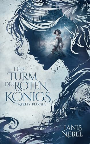 Der Turm des Roten Königs (Merles Fluch, Band 3)