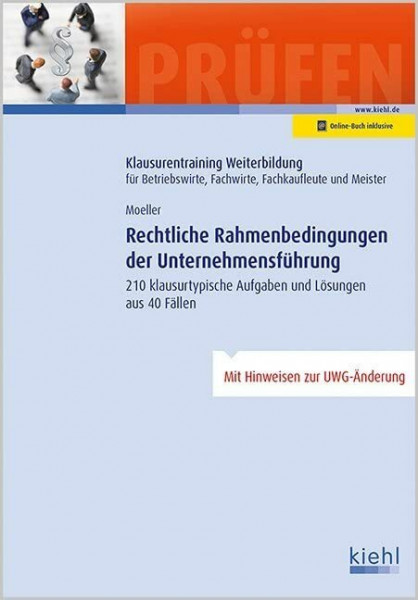 Rechtliche Rahmenbedingungen der Unternehmensführung: 210 klausurtypische Aufgaben und Lösungen aus 40 Fällen. (Klausurentraining Weiterbildung - für ... Fachwirte, Fachkaufleute und Meister)