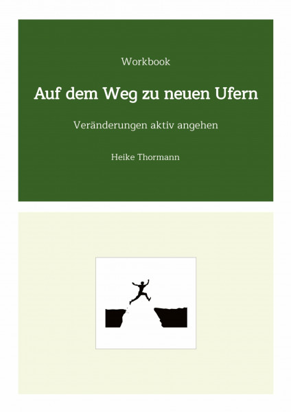 Workbook: Auf dem Weg zu neuen Ufern: Veränderungen aktiv angehen (Für das Leben schreiben: Mit Schreibübungen und Reflexionsübungen sein Leben gestalten)