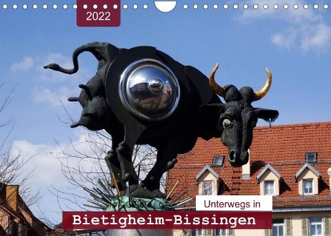 Unterwegs in Bietigheim-Bissingen (Wandkalender 2022 DIN A4 quer)