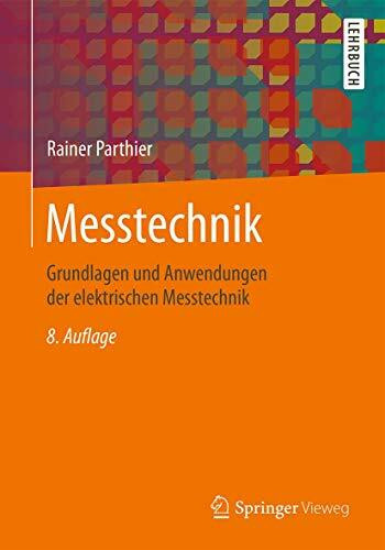 Messtechnik: Grundlagen und Anwendungen der elektrischen Messtechnik