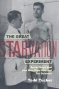 The Great Starvation Experiment: Ancel Keys and the Men Who Starved for Science