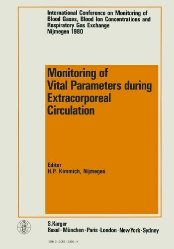 Monitoring of Vital Parameters during Extracorporeal Circulation: International Conference on Monitoring of Blood Gases, Blood Ion Concentration and ... Perfusion, Nijmegen, March 1980.