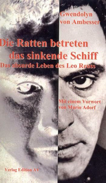 Die Ratten betreten das sinkende Schiff: Das absurde Leben des Leo Reuss: Das absurde Leben des Schauspielers Leo Reuss. Mit e. Vorw. v. Mario Adorf