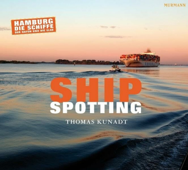 Shipspotting: Hamburg, Die Schiffe, der Hafen und die Elbe. Dtsch.-Engl.