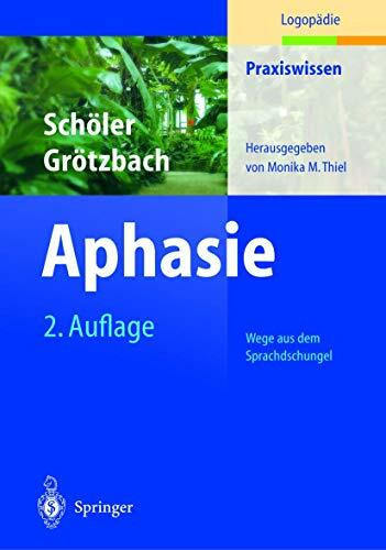 Aphasie: Wege aus dem Sprachdschungel (Praxiswissen Logopädie)