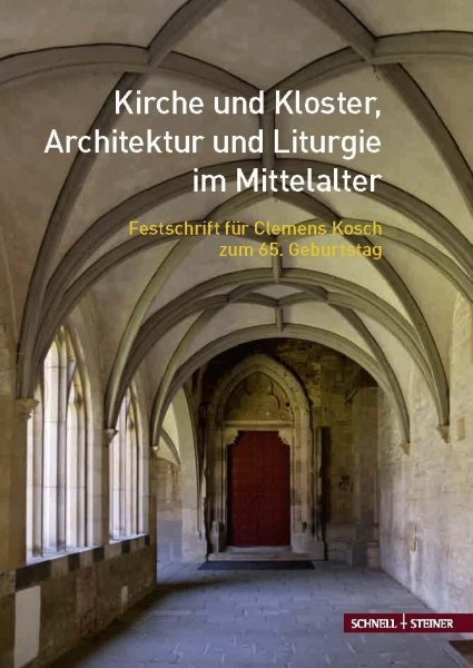 Kirche und Kloster, Architektur und Liturgie im Mittelalter