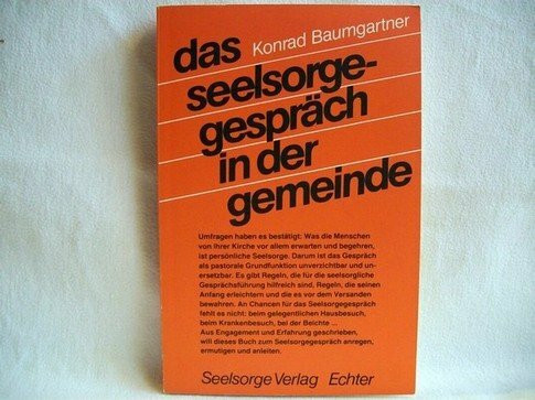 Das Seelsorgegespräch in der Gemeinde (Pastorale Handreichungen)