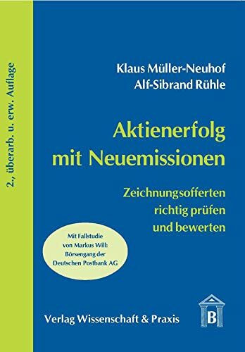 Aktienerfolg mit Neuemissionen.: Zeichnungsofferten richtig prüfen und bewerten.
